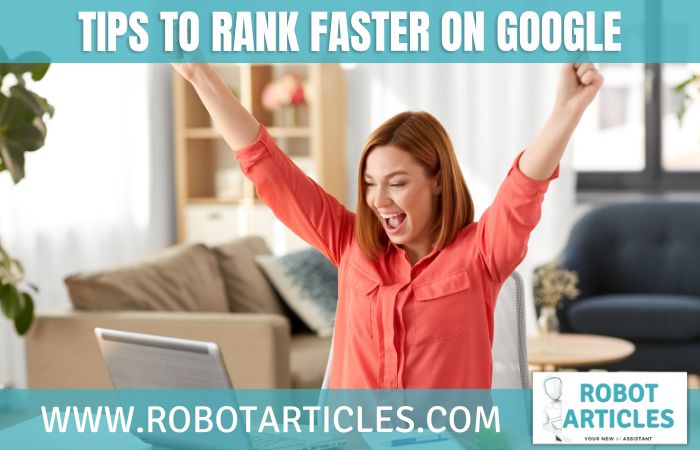 Tips to Rank Faster on Google