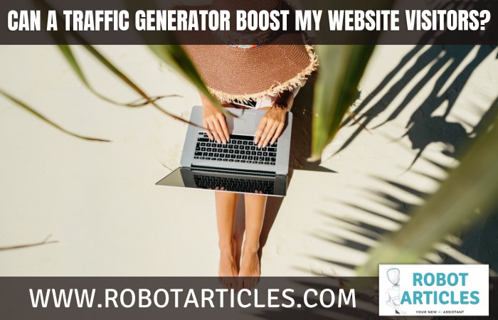 Can A Traffic Generator Boost My Website Visitors?
