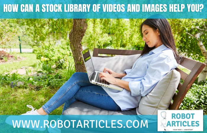 How Can A Stock Library Of Videos And Images Help You?